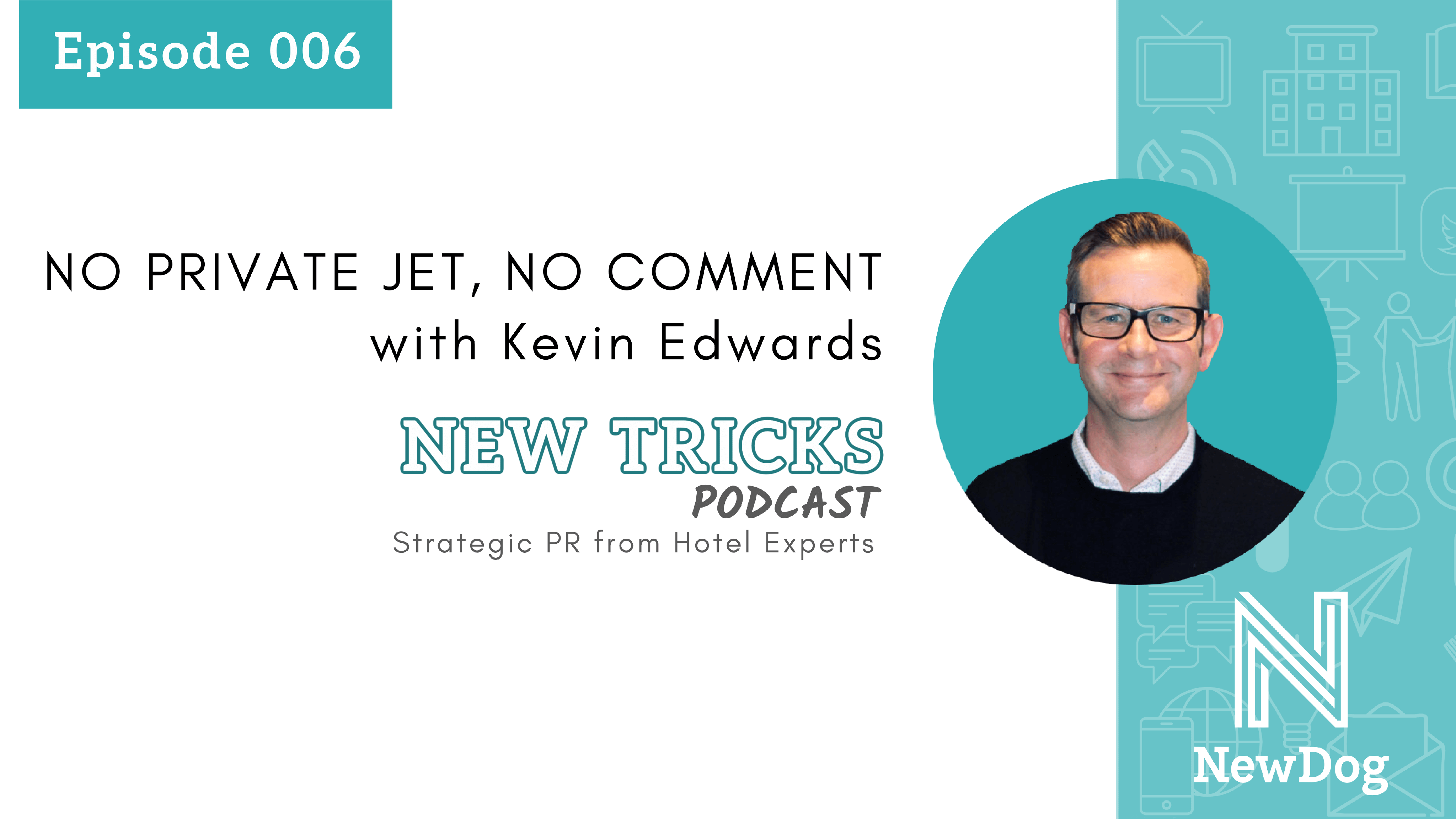 ep6 no private jet no comment with kevin edwards - new tricks podcast by new dog pr
