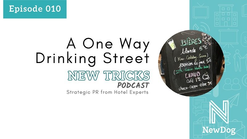 ep10.1 banner A one way drinking street - new tricks podcast by new dog pr - strategic pr from hotel experts